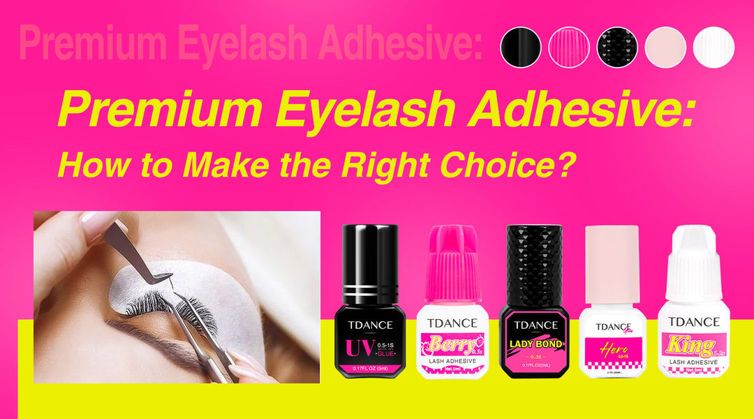 Premium Eyelash Adhesive: How to Make the Right Choice?